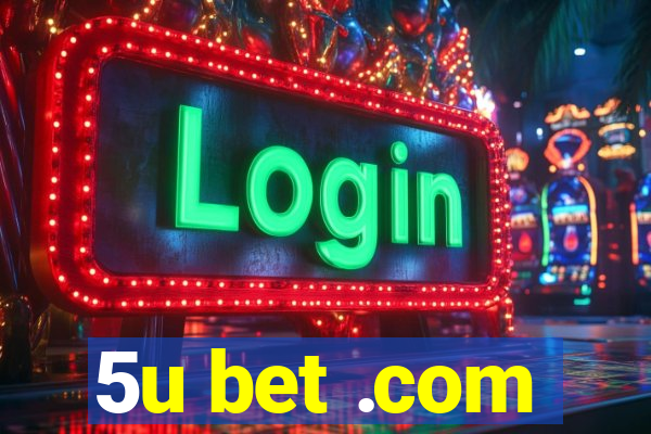 5u bet .com